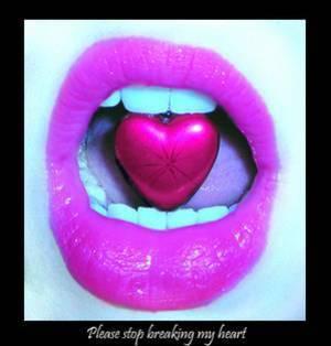 Please stOp breaking my heart ! ? !